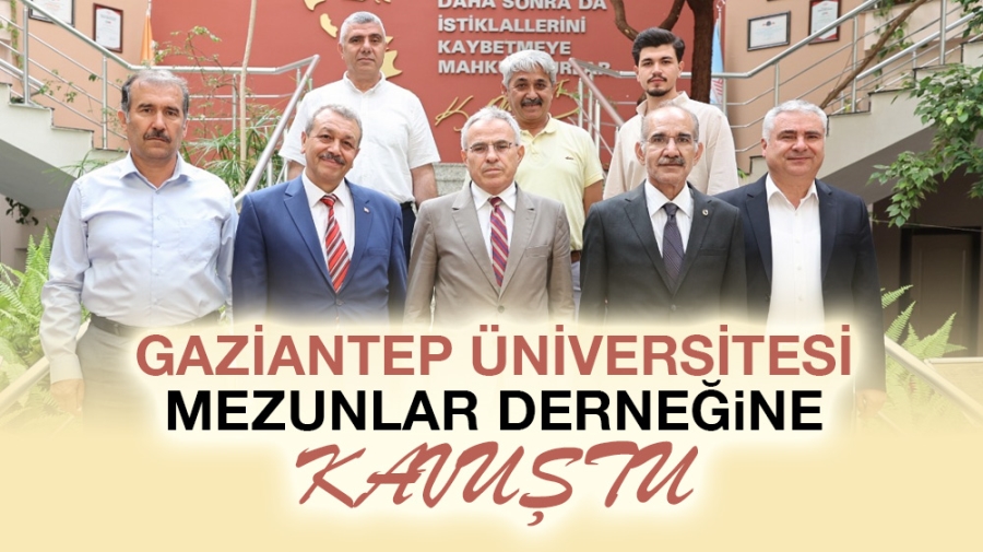 GAZiANTEP ÜNiVERSITESi MEZUNLAR DERNEĞiNE KAVUŞTU