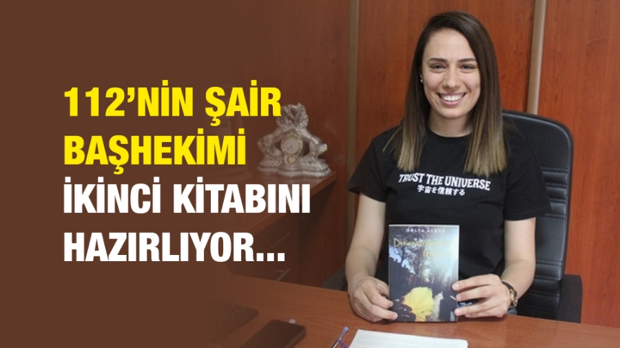 112’nin şair başhekimi ikinci kitabını hazırlıyor