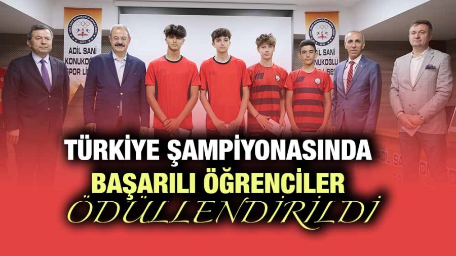 TÜRKİYE ŞAMPİYONASINDA BAŞARILI ÖĞRENCİLER ÖDÜLLENDİRİLDİ