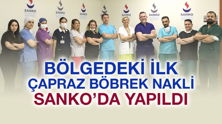 BÖLGEDEKİ İLK ÇAPRAZ BÖBREK NAKLİ SANKO’DA YAPILDI