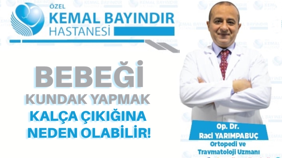 Bebeği kundak yapmak kalça çıkığına neden olabilir!