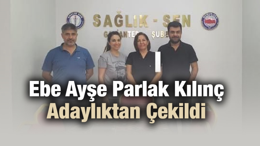 Ebe Ayşe Parlak Kılınç adaylıktan çekildi