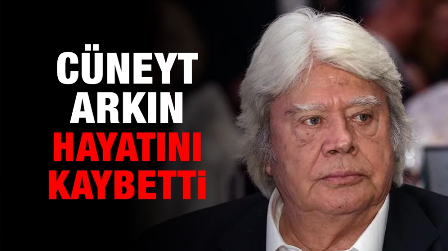 Cüneyt Arkın hayatını kaybetti