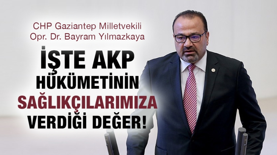 İŞTE AKP HÜKÜMETİNİN SAĞLIKÇILARIMIZA VERDİĞİ DEĞER!