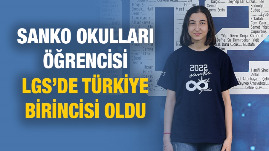 SANKO OKULLARI ÖĞRENCİSİ LGS’DE TÜRKİYE BİRİNCİSİ OLDU