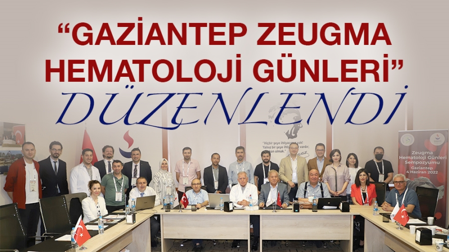 “GAZİANTEP ZEUGMA HEMATOLOJİ GÜNLERİ” DÜZENLENDİ