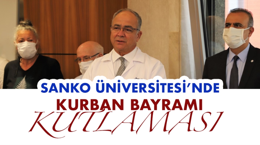 SANKO ÜNİVERSİTESİ’NDE KURBAN BAYRAMI KUTLAMASI