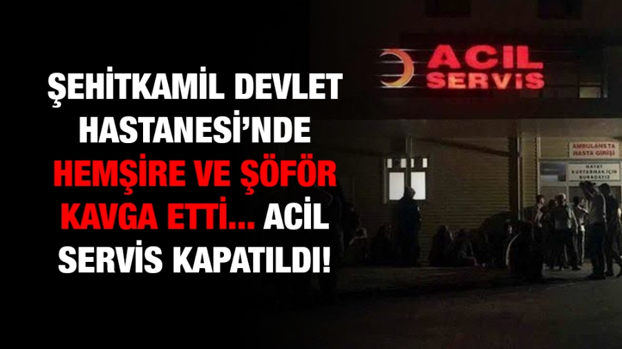 Şehitkamil Devlet Hastanesi’nde Hemşire ve şöför kavga etti.Acil servis kapatıldı!