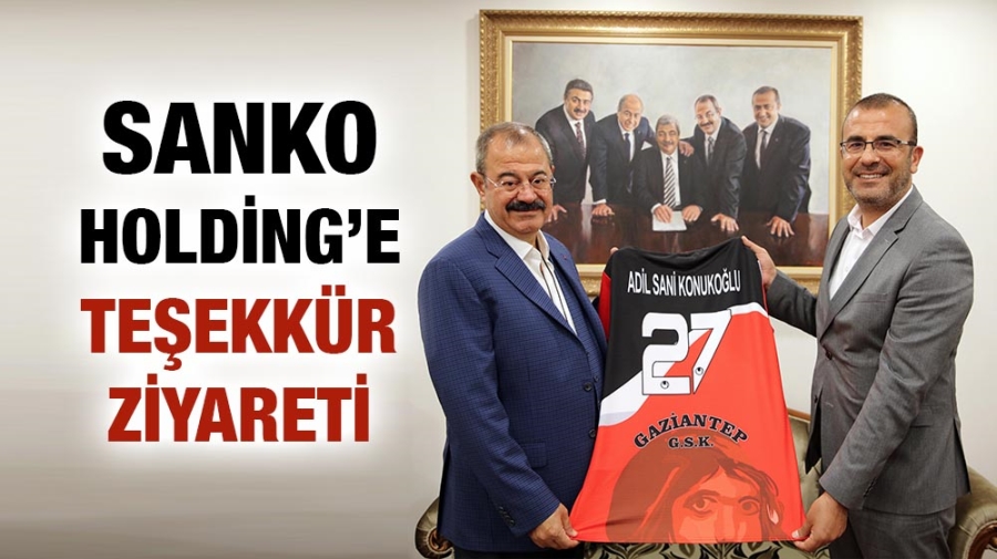 SANKO HOLDİNG’E TEŞEKKÜR ZİYARETİ