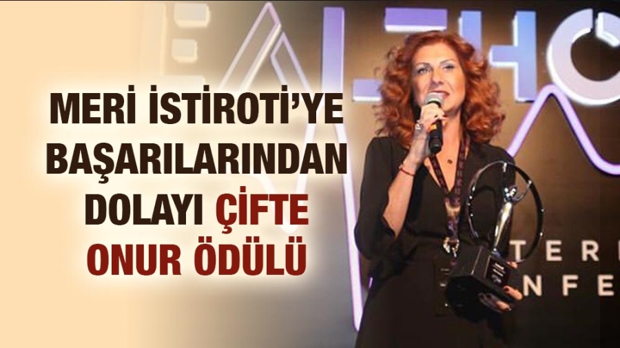 MERİ İSTİROTİ’YE BAŞARILARINDAN DOLAYI ÇİFTE ONUR ÖDÜLÜ 