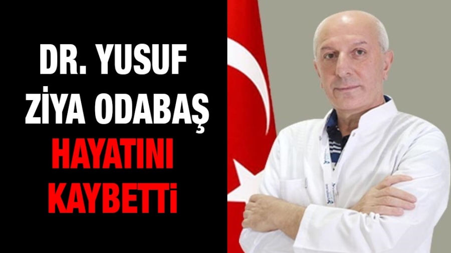 Doktor Yusuf Ziya Odabaş vefat etti