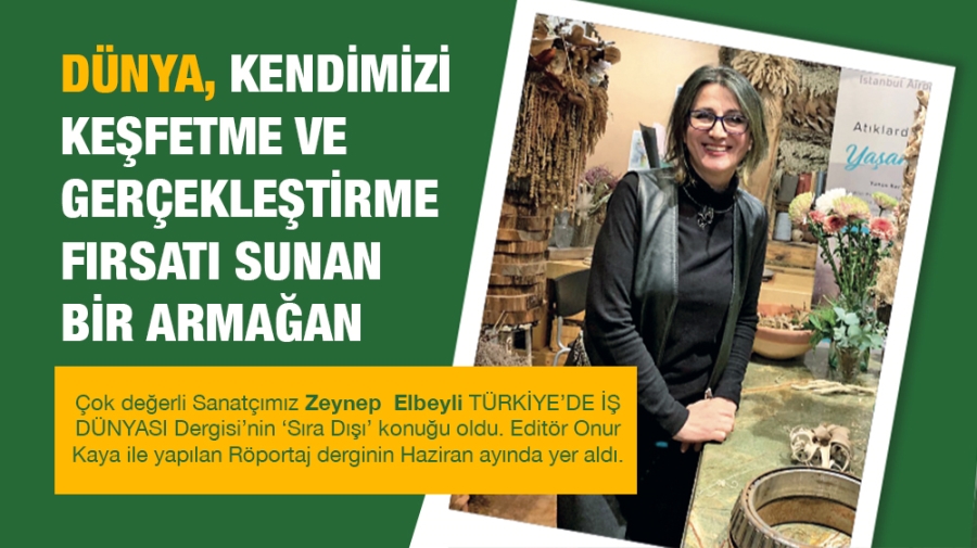 DÜNYA, KENDİMİZİ KEŞFETME VE GERÇEKLEŞTİRME FIRSATI SUNAN BİR ARMAĞAN