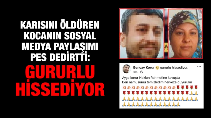 Karısını öldüren kocanın sosyal medya paylaşımı pes dedirtti: Gururlu hissediyor!