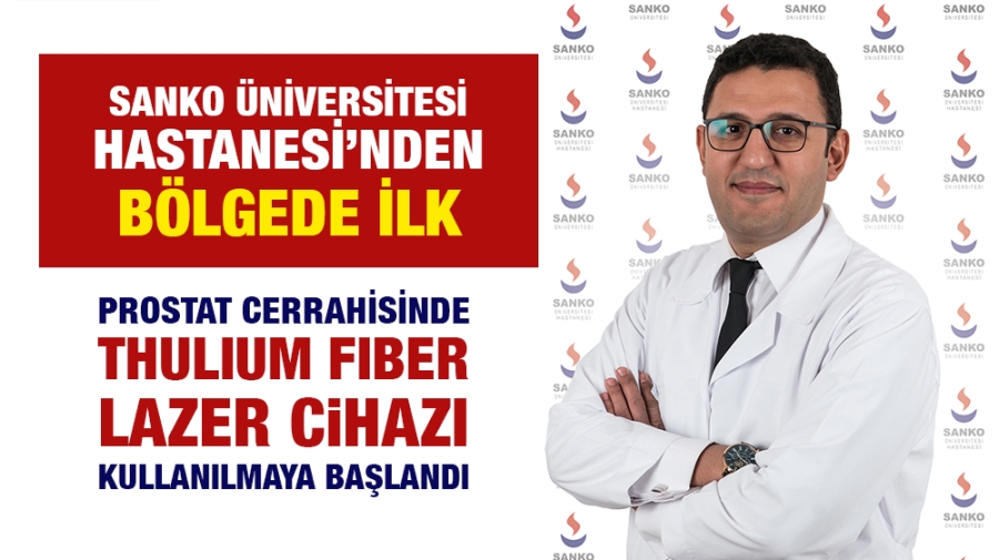 PROSTAT CERRAHİSİNDE THULIUM FIBER LAZER CİHAZI SANKO ÜNİVERSİTESİ HASTANESİ’NDE KULLANILMAYA BAŞLANDI