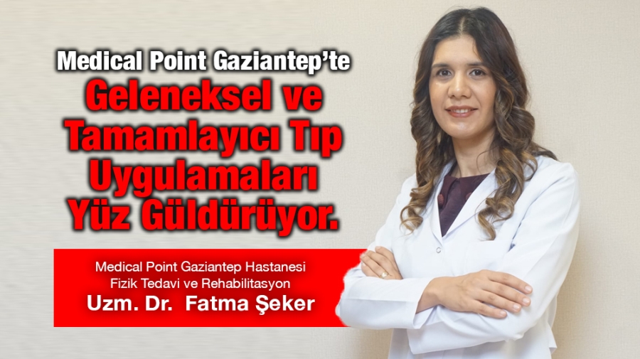 Medical Point Gaziantep’te Geleneksel ve Tamamlayıcı Tıp Uygulamaları Yüz Güldürüyor.