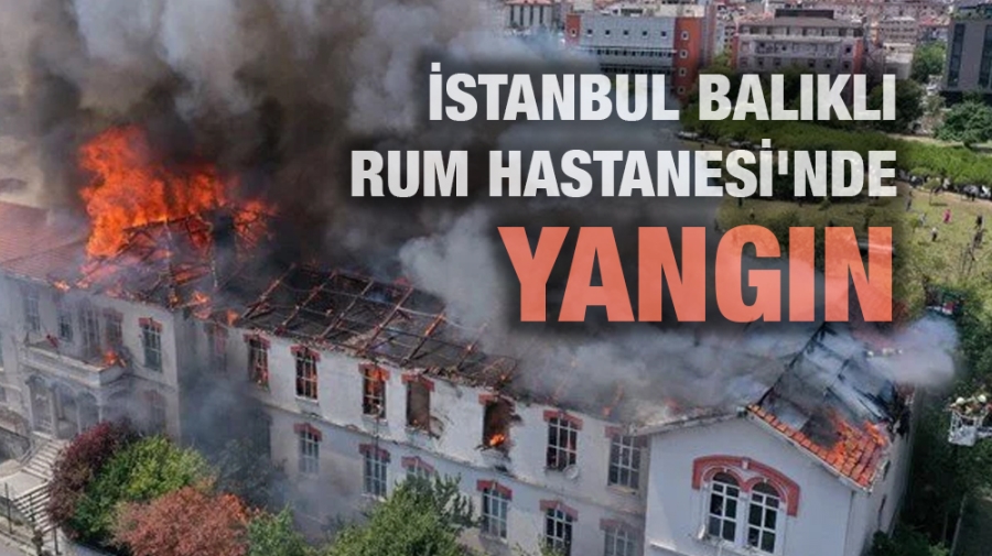 Balıklı Rum Hastanesinde yangın