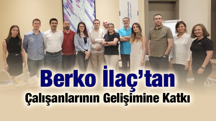 Berko İlaç’tan Çalışanlarının Gelişimine Katkı 