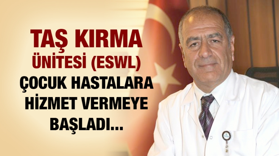 Taş Kırma Ünitesi (ESWL) çocuk hastalara hizmet vermeye başladı.