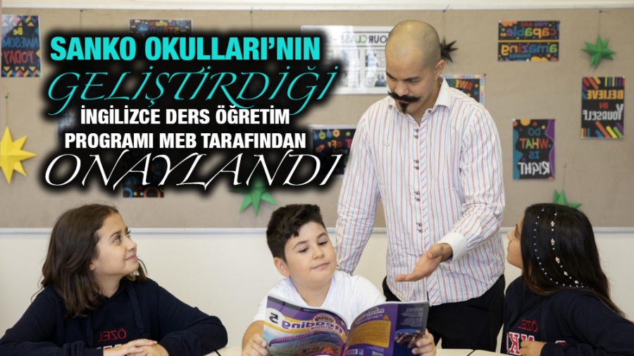 SANKO OKULLARI’NIN GELİŞTİRDİĞİ İNGİLİZCE DERS ÖĞRETİM PROGRAMI MEB TARAFINDAN ONAYLANDI