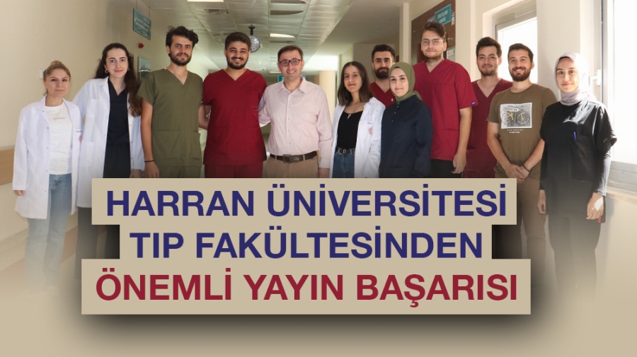 HARRAN ÜNİVERSİTESİ TIP FAKÜLTESİNDEN ÖNEMLİ YAYIN BAŞARISI 