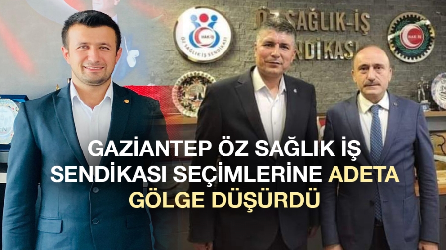 Gaziantep Öz Sağlık İş Sendikası seçimlerine adeta gölge düşürdü