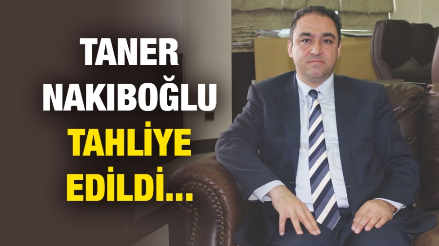 Taner Nakıboğlu tahliye edildi