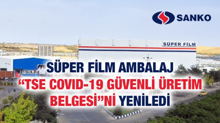 SÜPER FİLM AMBALAJ “TSE COVID-19 GÜVENLİ ÜRETİM BELGESİ”Nİ YENİLEDİ  