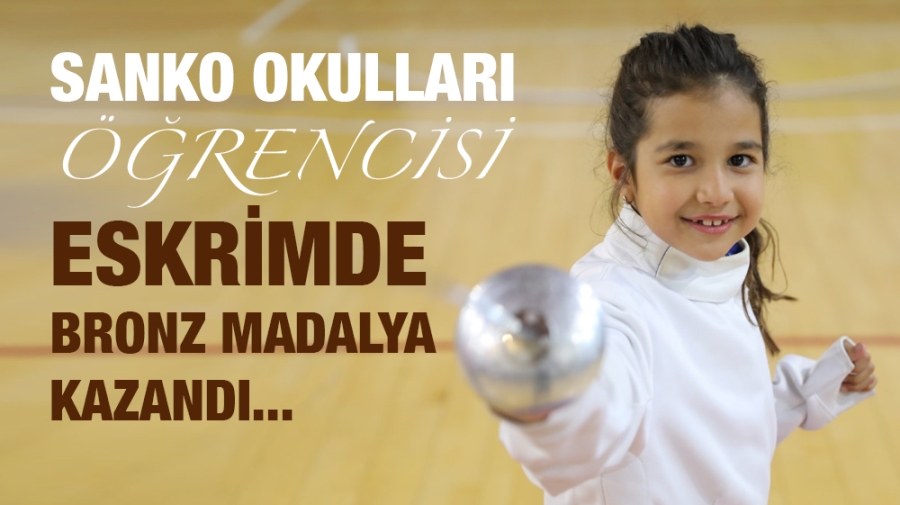 SANKO OKULLARI ÖĞRENCİSİ ESKRİMDE BRONZ MADALYA KAZANDI