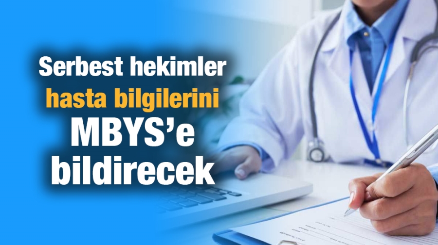 Serbest hekimler hasta bilgilerini MBYS’e bildirecek