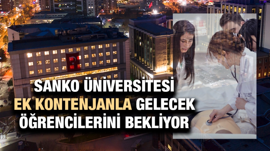 SANKO ÜNİVERSİTESİ EK KONTENJANLA GELECEK ÖĞRENCİLERİNİ BEKLİYOR