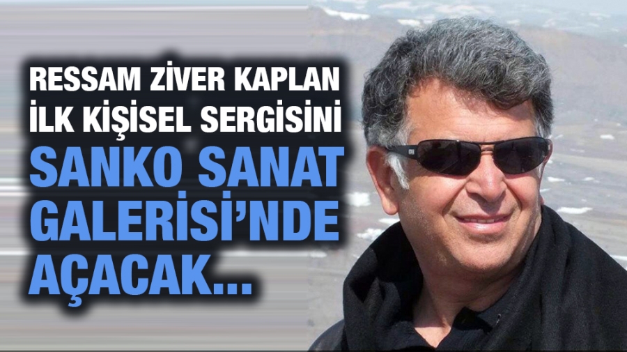 RESSAM ZİVER KAPLAN İLK KİŞİSEL SERGİSİNİ SANKO SANAT GALERİSİ’NDE AÇACAK