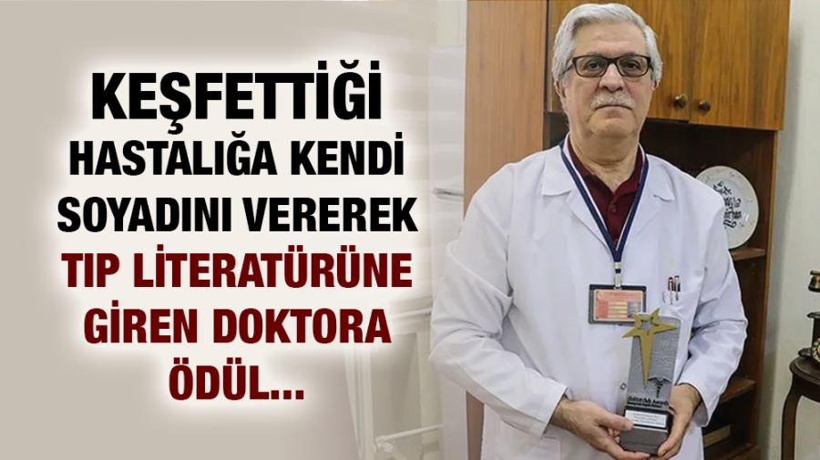 Keşfettiği hastalığa kendi soyadını vererek tıp literatürüne giren doktora ödül