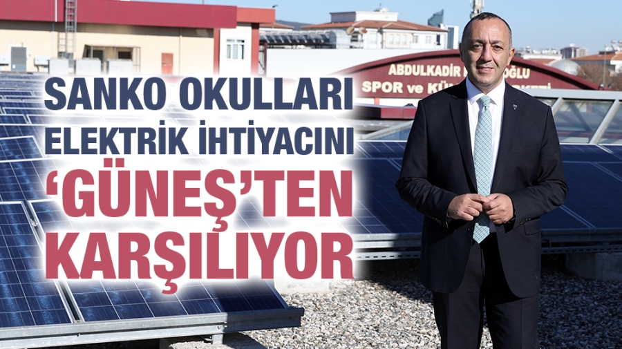 SANKO OKULLARI ELEKTRİK İHTİYACINI ‘GÜNEŞ’TEN KARŞILIYOR