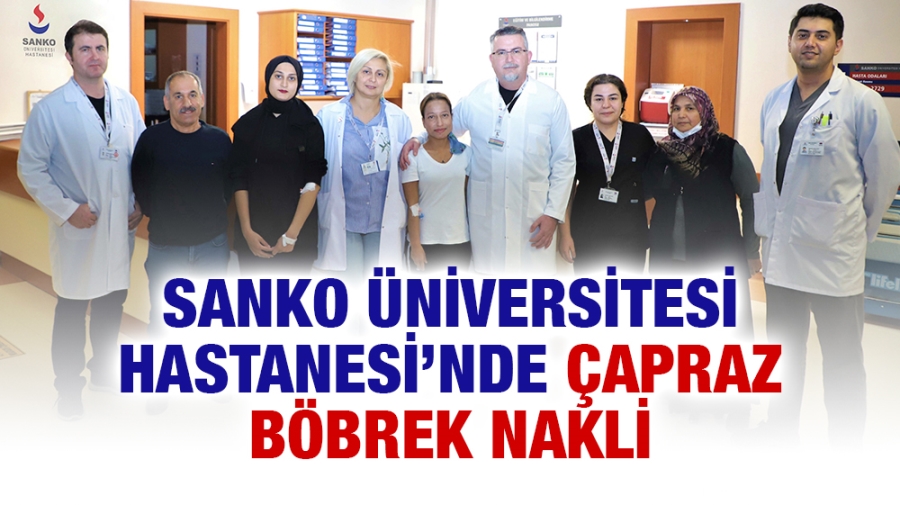 SANKO ÜNİVERSİTESİ HASTANESİ’NDE ÇAPRAZ BÖBREK NAKLİ