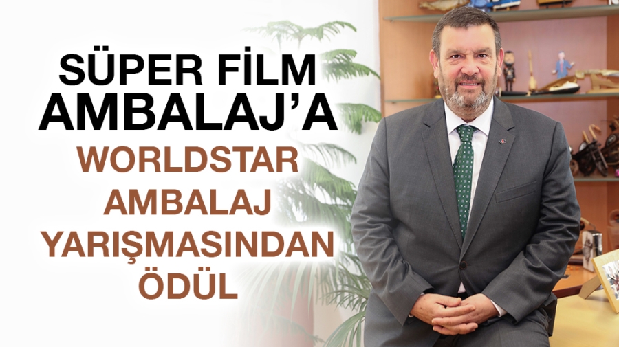 SÜPER FİLM AMBALAJ’A WORLDSTAR AMBALAJ YARIŞMASINDAN ÖDÜL