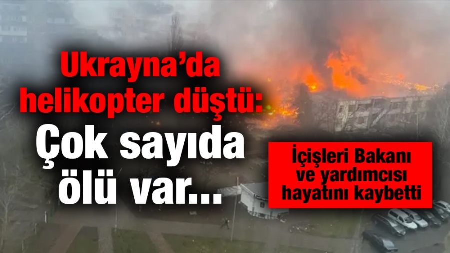 Ukrayna’da  helikopter düştü:  İçişleri Bakanı hayatını kaybetti