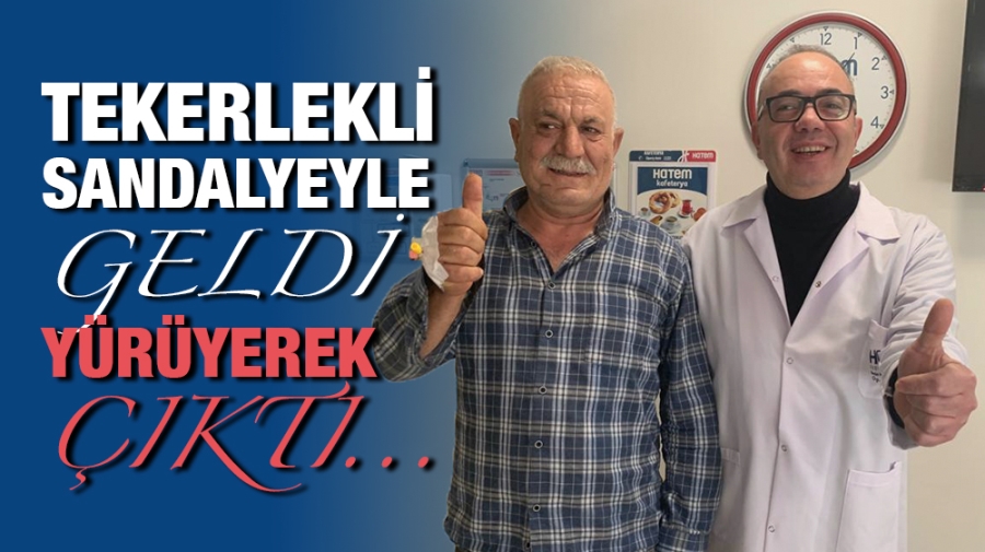 TEKERLEKLİ SANDALYEYLE GELDİ YÜRÜYEREK ÇIKTI