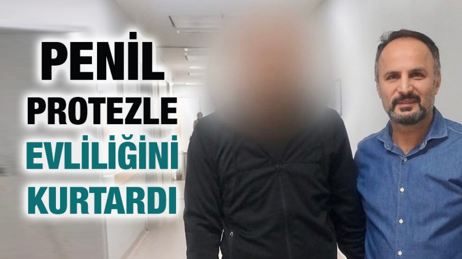 Penil protezle evliliğini kurtardı