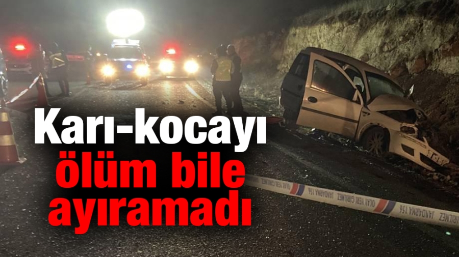 Karı-kocayı ölüm bile ayıramadı