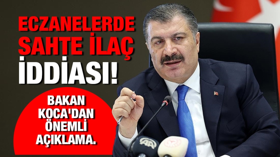 Eczanelerde sahte ilaç iddiası! Bakan Koca