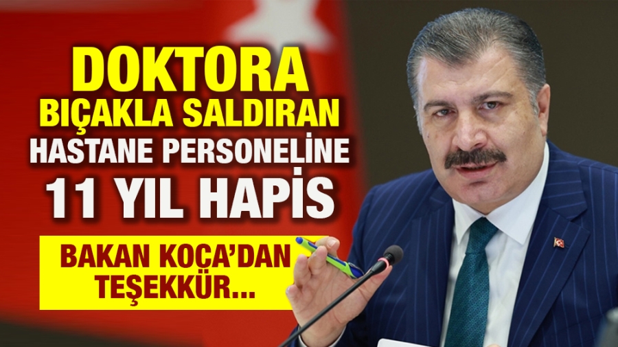 Doktora bıçakla saldıran hastane personeline 11 yıl hapis