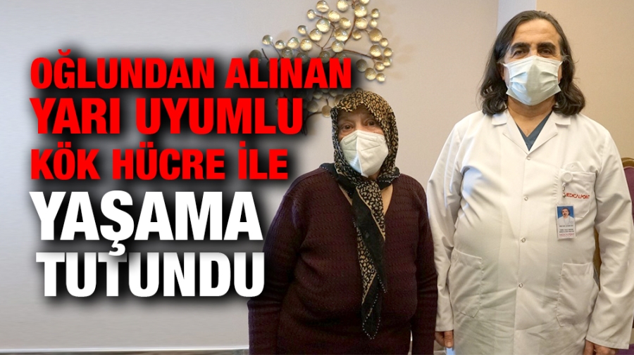 OĞLUNDAN ALINAN YARI UYUMLU KÖK HÜCRE İLE YAŞAMA TUTUNDU