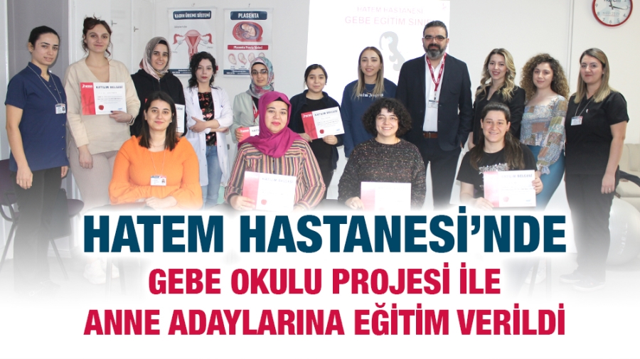 HATEM HASTANESİ’NDE GEBE OKULU PROJESİ İLE ANNE ADAYLARINA EĞİTİM VERİLDİ