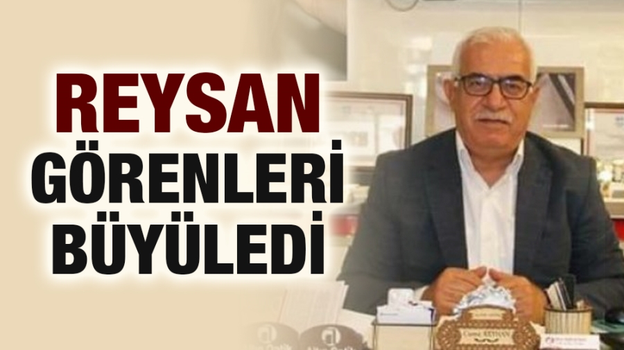 REYSAN GÖRENLERİ BÜYÜLEDİ