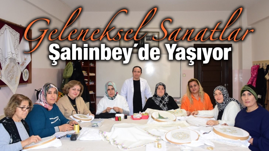 Geleneksel Sanatlar Şahinbey´de Yaşıyor