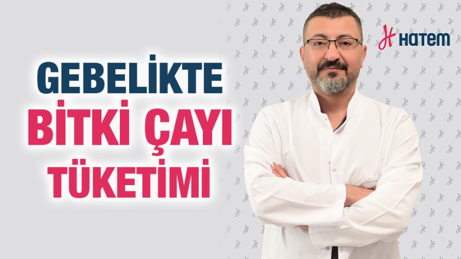 GEBELİKTE BİTKİ ÇAYI TÜKETİMİ 