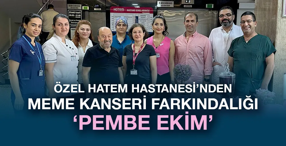 ÖZEL HATEM HASTANESİ’NDEN MEME KANSERİ FARKINDALIĞI ‘PEMBE EKİM‘