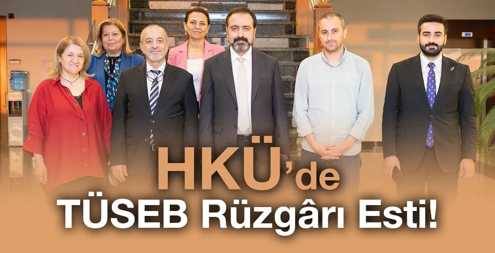 HKÜ’de TÜSEB Rüzgârı Esti!