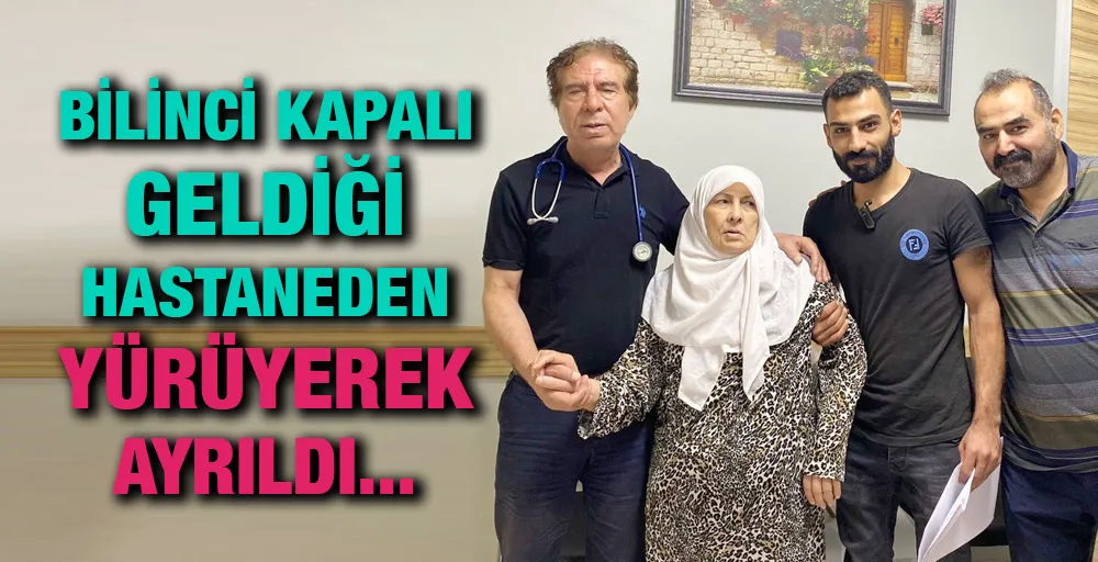 Bilinci kapalı geldiği hastaneden yürüyerek ayrıldı