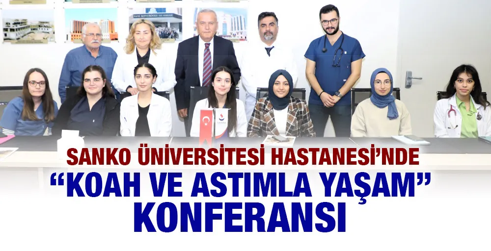 SANKO ÜNİVERSİTESİ HASTANESİ’NDE “KOAH VE ASTIMLA YAŞAM” KONFERANSI